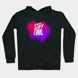 Stay Cool, Paint Splash, Graffiti Paint Hoodie